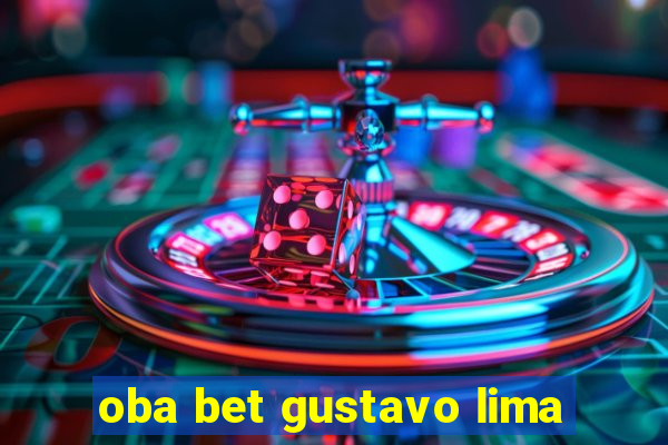 oba bet gustavo lima